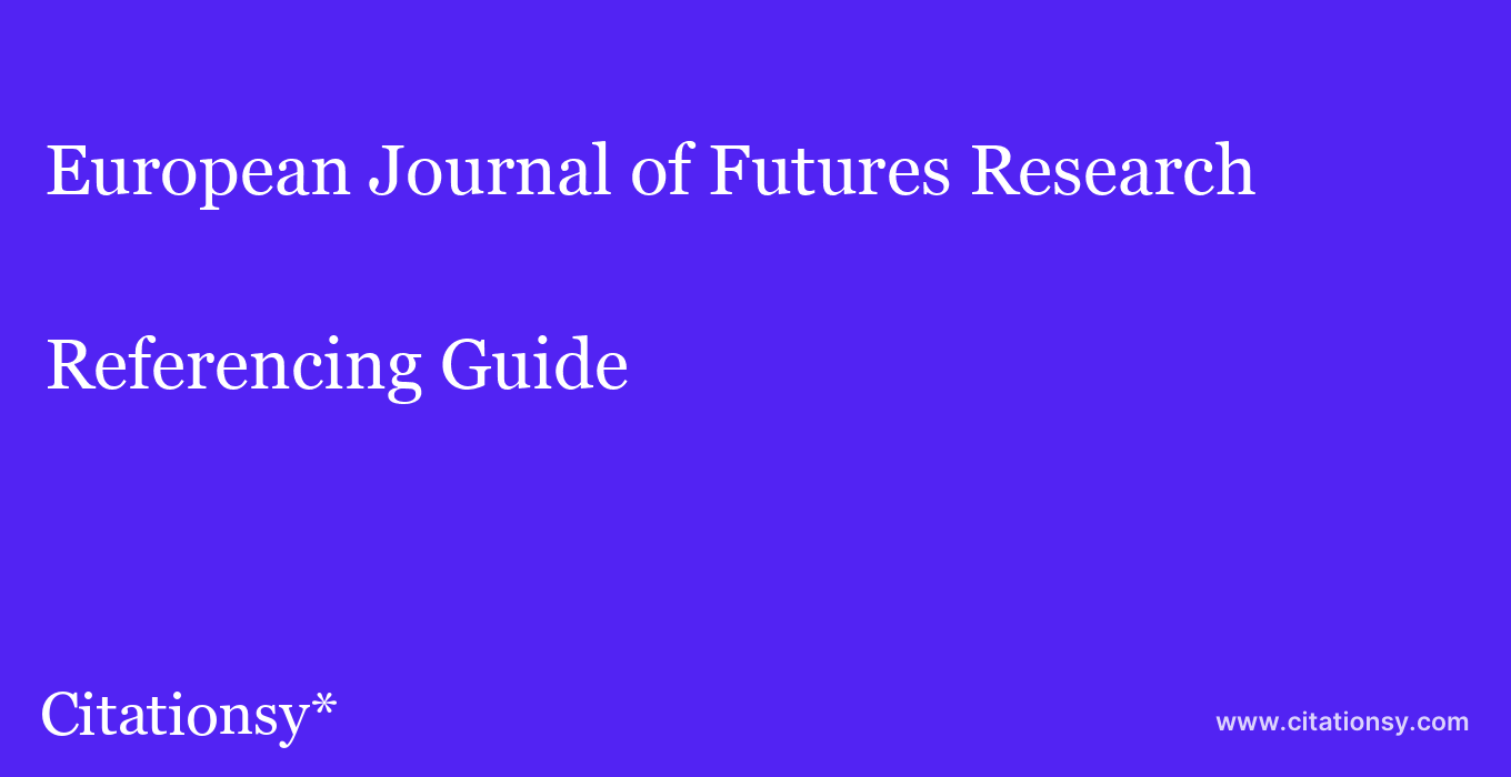 cite European Journal of Futures Research  — Referencing Guide